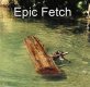 epic fetch.jpg
