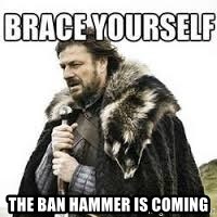 the-ban-hammer-is-coming.jpg
